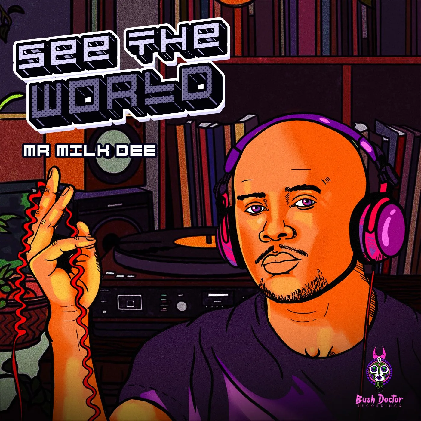 Mr Milk Dee presenta See The World (Bush Doctor Recordings) Mr Milk Dee presenta See The World (Bush Doctor Recordings)