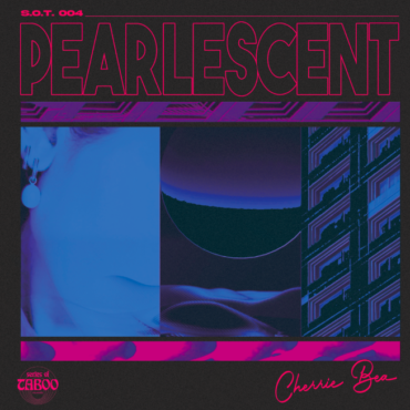 Cherrie Bea – Pearlescent [Series of Taboo records]