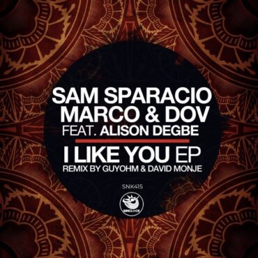 Sam Sparacio, Marco & Dov featuring Alison Degbe & Guy Ohm & David Monje presenta I Like You [Sunclock Records]