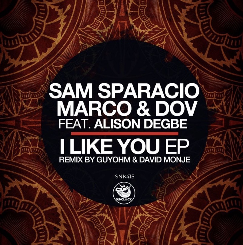 Sam Sparacio, Marco & Dov featuring Alison Degbe & Guy Ohm & David Monje presenta I Like You [Sunclock Records]